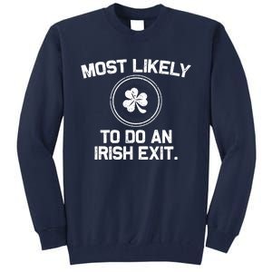 Most Likely To Do An Irish Exit Funny St Patricks Day Tall Sweatshirt