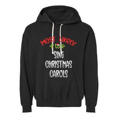 Most Likely To Christmas Sing Christmas Carols Family Group Garment-Dyed Fleece Hoodie