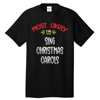 Most Likely To Christmas Sing Christmas Carols Family Group Tall T-Shirt