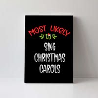 Most Likely To Christmas Sing Christmas Carols Family Group Canvas