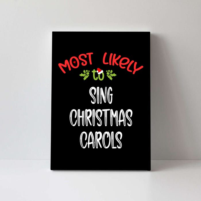 Most Likely To Christmas Sing Christmas Carols Family Group Canvas