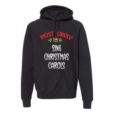 Most Likely To Christmas Sing Christmas Carols Family Group Premium Hoodie