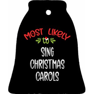 Most Likely To Christmas Sing Christmas Carols Family Group Ceramic Bell Ornament