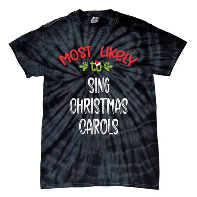 Most Likely To Christmas Sing Christmas Carols Family Group Tie-Dye T-Shirt