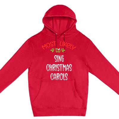 Most Likely To Christmas Sing Christmas Carols Family Group Premium Pullover Hoodie