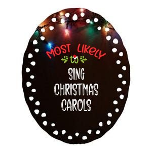 Most Likely To Christmas Sing Christmas Carols Family Group Ceramic Oval Ornament