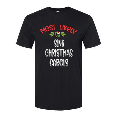 Most Likely To Christmas Sing Christmas Carols Family Group Softstyle CVC T-Shirt