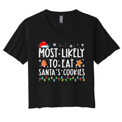 Most Likely To Eat Santas Cookies Xmas Family Christmas Women's Crop Top Tee