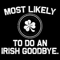 Most Likely To Do An Irish Goodbye Funny St Patricks Day Flat Bill Trucker Hat