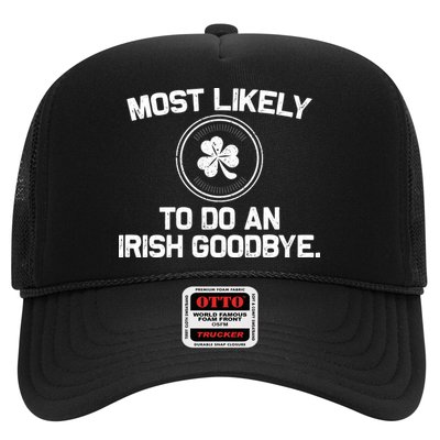 Most Likely To Do An Irish Goodbye Funny St Patricks Day Trucker Hat