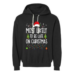 Most Likely To Be Late On Christmas Funny Christmas Holiday Garment-Dyed Fleece Hoodie