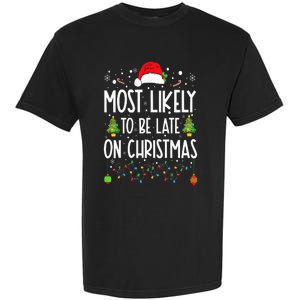 Most Likely To Be Late On Christmas Funny Christmas Holiday Garment-Dyed Heavyweight T-Shirt