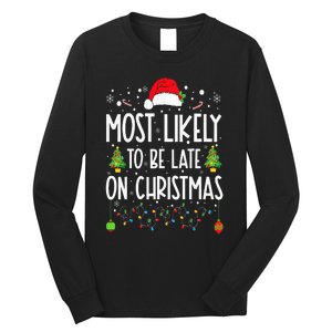 Most Likely To Be Late On Christmas Funny Christmas Holiday Long Sleeve Shirt