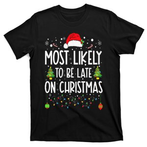 Most Likely To Be Late On Christmas Funny Christmas Holiday T-Shirt