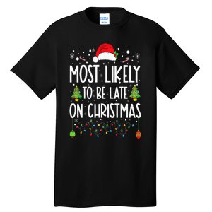 Most Likely To Be Late On Christmas Funny Christmas Holiday Tall T-Shirt