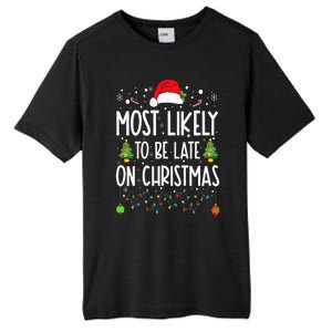 Most Likely To Be Late On Christmas Funny Christmas Holiday Tall Fusion ChromaSoft Performance T-Shirt