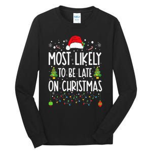 Most Likely To Be Late On Christmas Funny Christmas Holiday Tall Long Sleeve T-Shirt