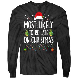 Most Likely To Be Late On Christmas Funny Christmas Holiday Tie-Dye Long Sleeve Shirt