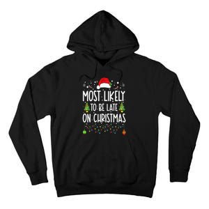 Most Likely To Be Late On Christmas Funny Christmas Holiday Tall Hoodie