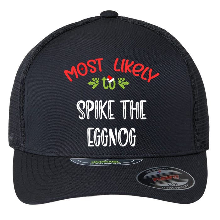 Most Likely To Christmas Spike The Eggnog Family Group Flexfit Unipanel Trucker Cap