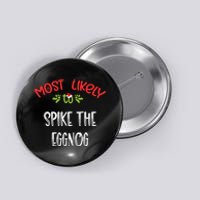 Most Likely To Christmas Spike The Eggnog Family Group Button