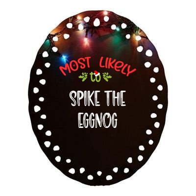 Most Likely To Christmas Spike The Eggnog Family Group Ceramic Oval Ornament