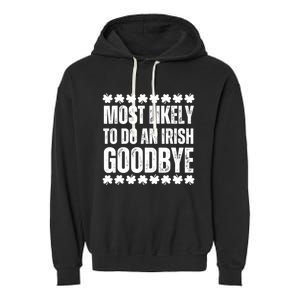 Most Likely To Do An Irish Goodbye Funny St Patricks Day Garment-Dyed Fleece Hoodie