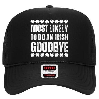 Most Likely To Do An Irish Goodbye Funny St Patricks Day High Crown Mesh Back Trucker Hat