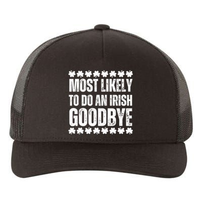 Most Likely To Do An Irish Goodbye Funny St Patricks Day Yupoong Adult 5-Panel Trucker Hat