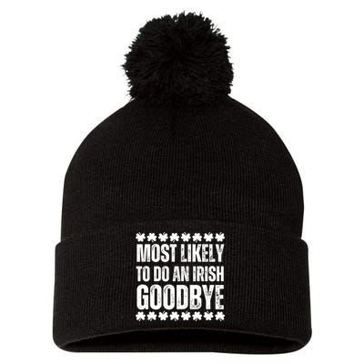 Most Likely To Do An Irish Goodbye Funny St Patricks Day Pom Pom 12in Knit Beanie