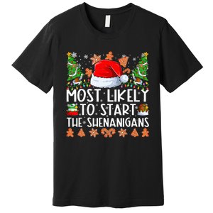 Most Likely To Start The Shenanigans Family Christmas Premium T-Shirt