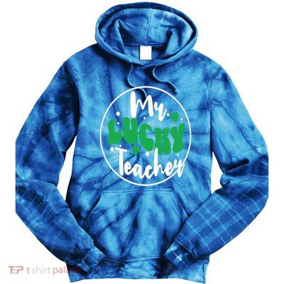 Mr Lucky Teacher St PatrickS Day Humorous Teacher Cool Gift Tie Dye Hoodie