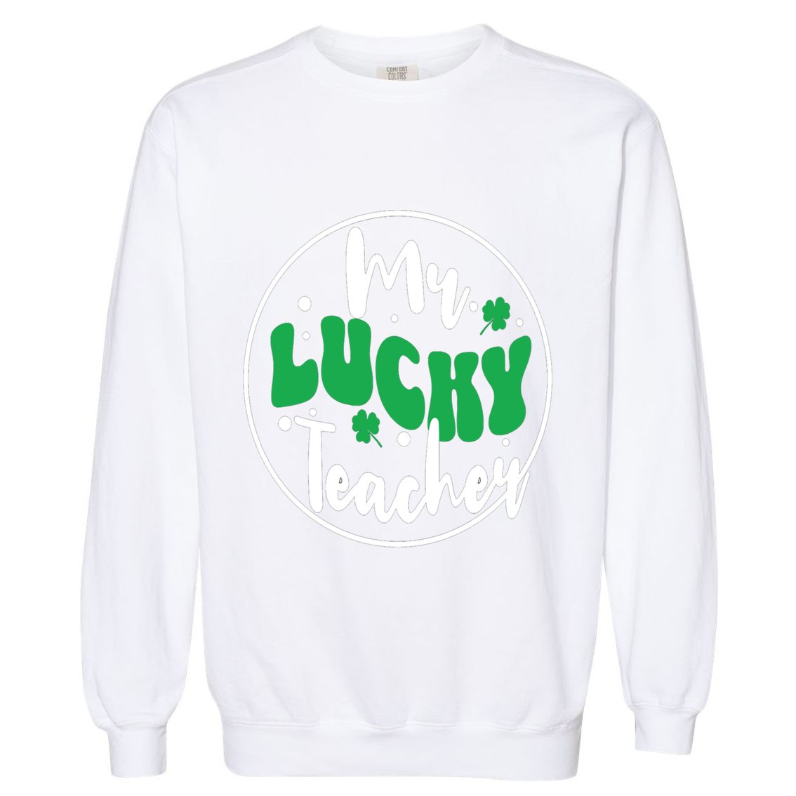 Mr Lucky Teacher St PatrickS Day Humorous Teacher Cool Gift Garment-Dyed Sweatshirt