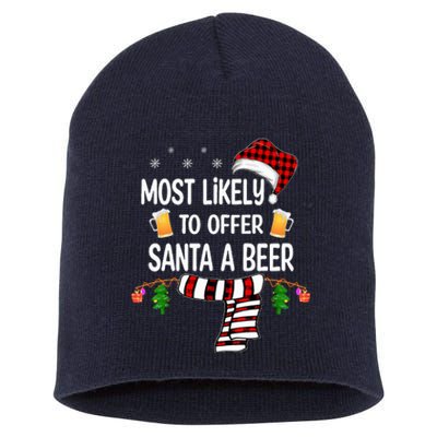 Most Likely To Offer Santa A Beer Funny Family Christmas  Short Acrylic Beanie