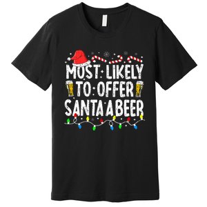 Most Likely To Offer Santa A Beer Funny Drinking Christmas Premium T-Shirt