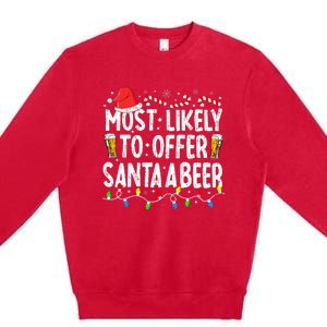 Most Likely To Offer Santa A Beer Funny Drinking Christmas Premium Crewneck Sweatshirt