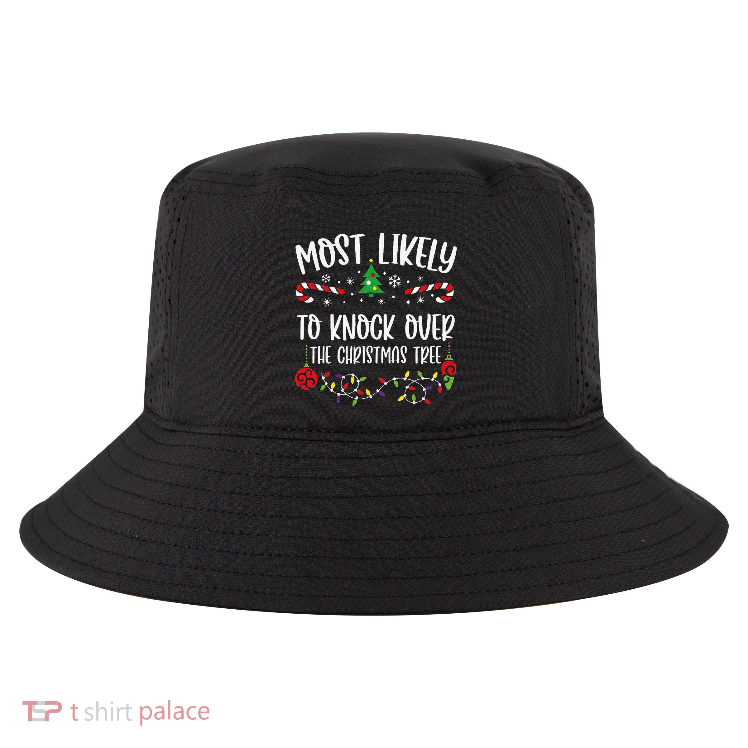 Most Likely To Knock Over The Christmas Tree Funny Christmas Family Matching C Cool Comfort Performance Bucket Hat