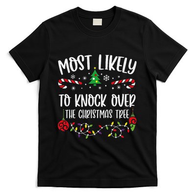Most Likely To Knock Over The Christmas Tree Funny Christmas Family Matching C T-Shirt