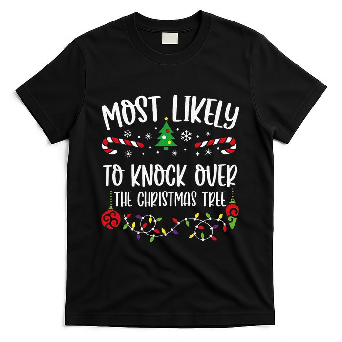 Most Likely To Knock Over The Christmas Tree Funny Christmas Family Matching C T-Shirt
