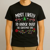 Most Likely To Knock Over The Christmas Tree Funny Christmas Family Matching C T-Shirt