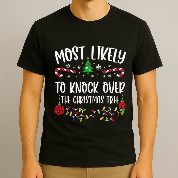 Most Likely To Knock Over The Christmas Tree Funny Christmas Family Matching C T-Shirt
