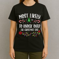 Most Likely To Knock Over The Christmas Tree Funny Christmas Family Matching C T-Shirt