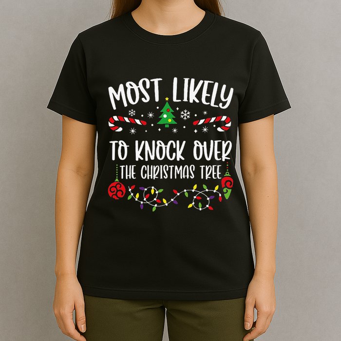 Most Likely To Knock Over The Christmas Tree Funny Christmas Family Matching C T-Shirt