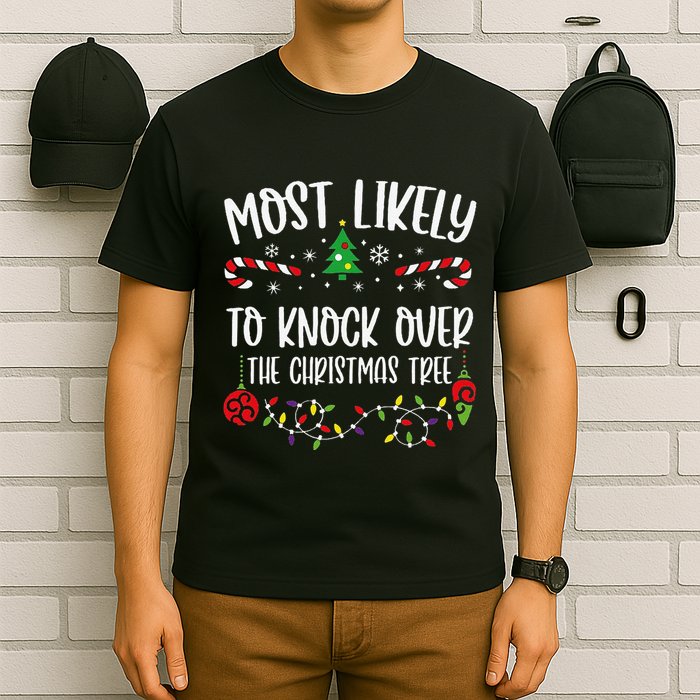 Most Likely To Knock Over The Christmas Tree Funny Christmas Family Matching C T-Shirt