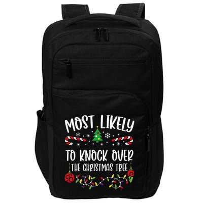 Most Likely To Knock Over The Christmas Tree Funny Christmas Family Matching C Impact Tech Backpack