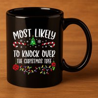 Most Likely To Knock Over The Christmas Tree Funny Christmas Family Matching C 11oz C Handle Ceramic Mug