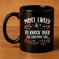 Most Likely To Knock Over The Christmas Tree Funny Christmas Family Matching C 11oz C Handle Ceramic Mug