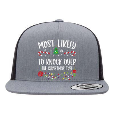 Most Likely To Knock Over The Christmas Tree Funny Christmas Family Matching C Flat Bill Trucker Hat