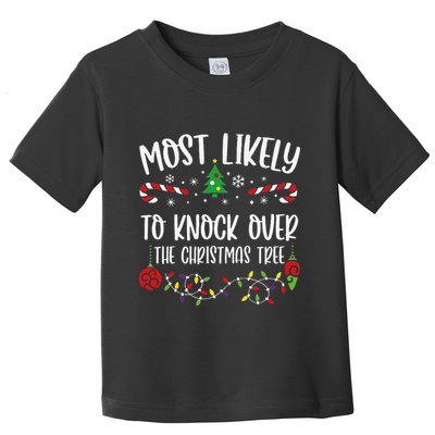 Most Likely To Knock Over The Christmas Tree Funny Christmas Family Matching C Toddler T-Shirt