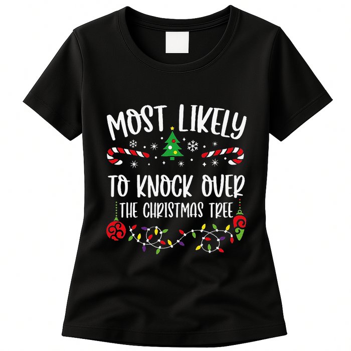 Most Likely To Knock Over The Christmas Tree Funny Christmas Family Matching C Womens T-Shirt